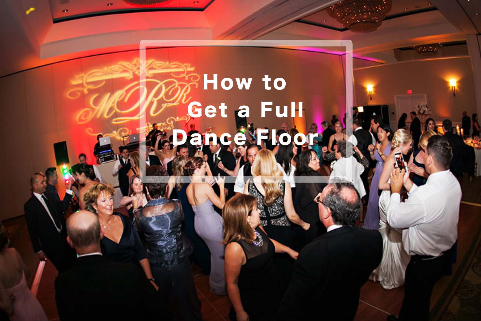 Wedding Tips: How to Have a Full Dance Floor